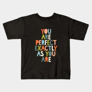 You Are Perfect Exactly as You Are in peach blue yellow and green 000000 Kids T-Shirt